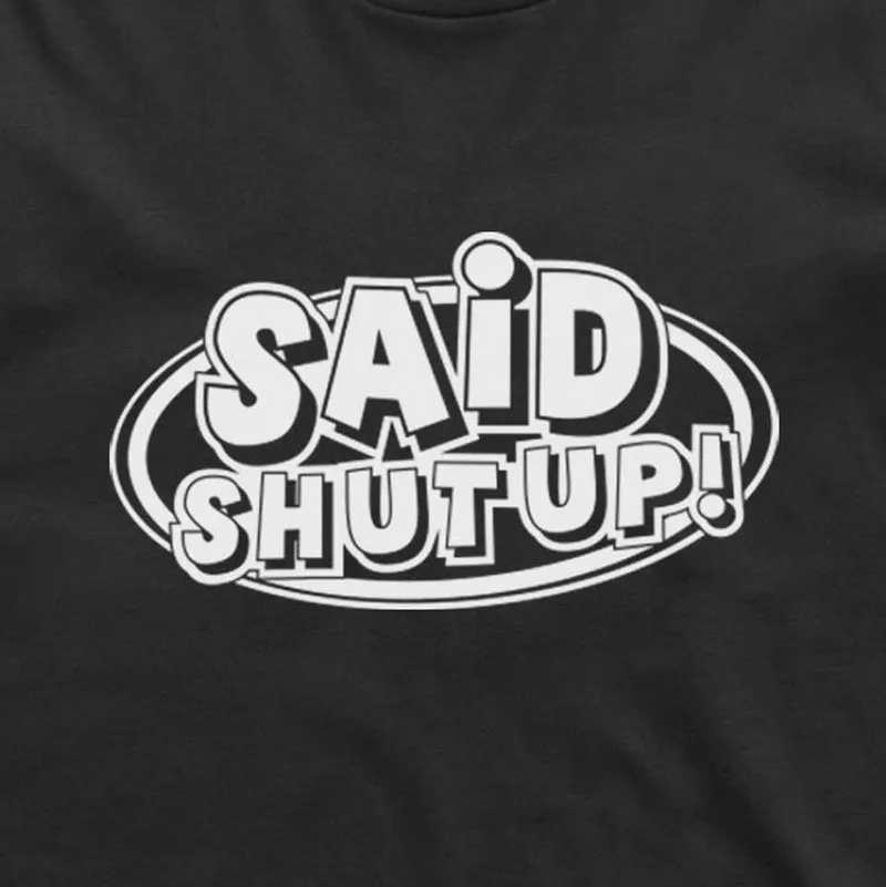 Close-up van de print "SAID SHUT UP!"